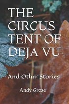 The Circus Tent of Deja Vu