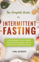 The Complete Guide to Intermittent Fasting