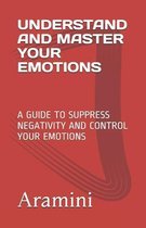 Understand and Master Your Emotions