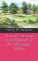 Animal Carvings from Mounds of the Mississippi Valley
