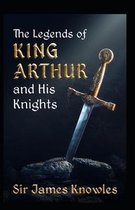 The Legends Of King Arthur And His Knights by James Knowles