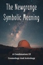 The Newgrange Symbolic Meaning: A Combination Of Cosmology And Astrology