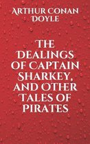 The Dealings of Captain Sharkey, and Other Tales of Pirates