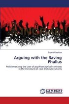 Arguing with the Raving Phallus