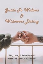 Guide To Widows & Widowers Dating: Sex, Love, & Relationships After The Loss Of A Spouse