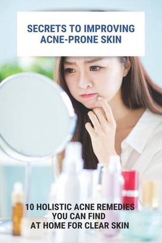Secrets To Improving Acne-Prone Skin - cover