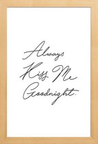 JUNIQE - Poster in houten lijst Always Kiss Me Goodnight -40x60 /Wit &