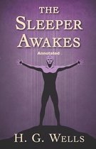 The Sleeper Awakes Annotated