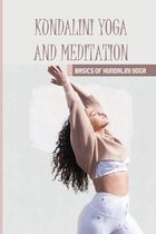 Kundalini Yoga And Meditation: Basics Of Kundalini Yoga