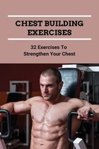 Chest Building Exercises: 32 Exercises To Strengthen Your Chest