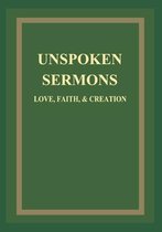 UNSPOKEN SERMONS LOVE, FAITH, & CREATION Vol 1,2,3 Completed