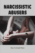 Narcissistic Abusers: How To Avoid Them