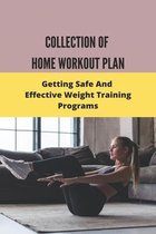 Collection Of Home Workout Plan: Getting Safe And Effective Weight Training Programs