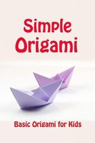 Simple Origami: Basic Origami for Kids