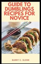 Guide to Dumblings Recipes For Novice