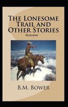 The Lonesome Trail and Other Stories Illustrated