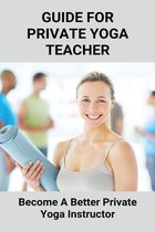 Guide For Private Yoga Teacher: Become A Better Private Yoga Instructor
