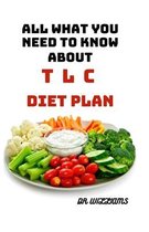 All What You Need to Know Bout TLC Diet Plan