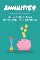 Annuities: Useful Annuity Sales Techniques, Tips & Strategies