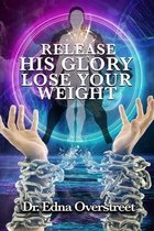 Release His Glory Lose Your Weight