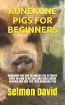Kunekune Pigs for Beginners: Kunekune Pigs for Beginners
