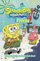 SpongeBob SquarePants Trivia: SpongeBob SquarePants Quiz Book