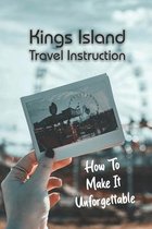 Kings Island Travel Instruction: How To Make It Unforgettable