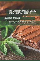 The Classic Cannabis Candy and Dessert Cookbook