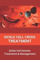 Sickle Cell Crisis Treatment: Sickle Cell Anemia Treatment & Management