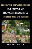 The New And Simplified Guide To Backyard Homesteading For Beginners And Dummies