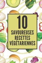 10 Savoureuses Recettes Vegetariennes
