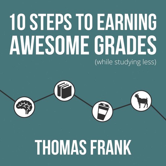 10 Steps to Earning Awesome Grades (While Studying Less) - cover