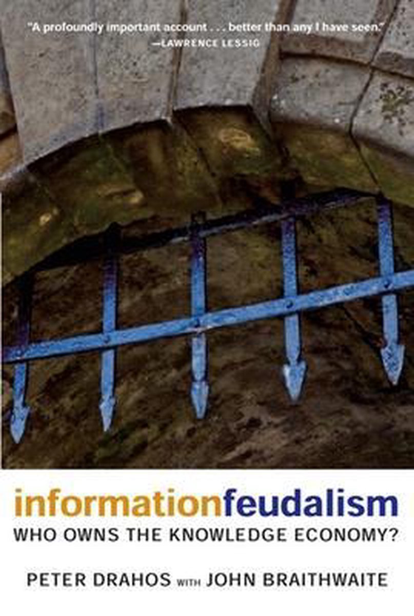 Information Feudalism - Peter Drahos