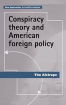 Conspiracy Theory and American Foreign Policy New Approaches to Conflict Analysis