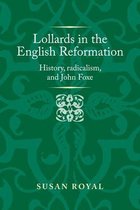Lollards in the English Reformation History, radicalism, and John Foxe Politics, Culture and Society in Early Modern Britain