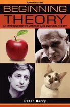 Beginning Theory An Introduction to Literary and Cultural Theory Fourth Edition Beginnings
