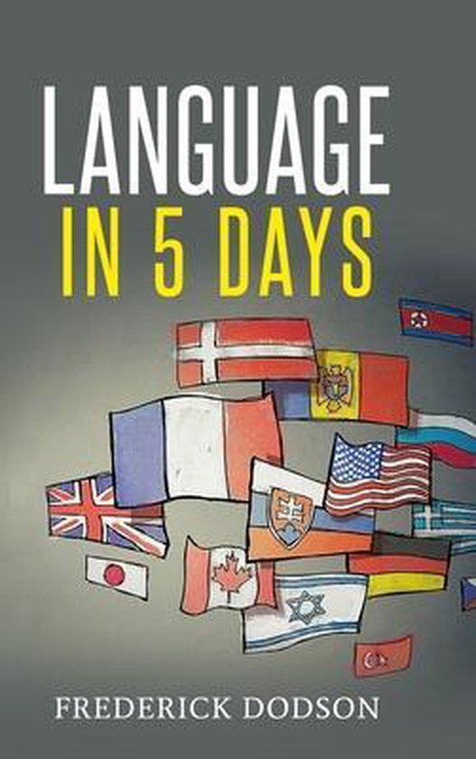 Boekomslag met de titel 'LANGUAGE IN 5 DAYS' en de naam 'FREDERICK DODSON' onderaan, met een stapel vlaggen van verschillende landen.