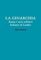 LA Ginarchia - Schiavi Di Lesbo - Anna e Suoi Schiavi