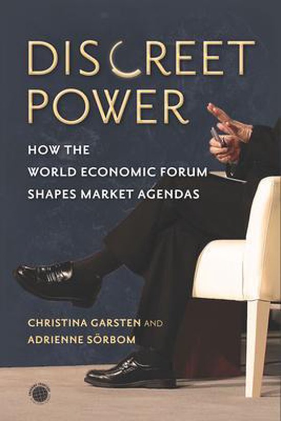 Discreet Power How the World Economic Forum Shapes Market Agendas Emerging Frontiers in the Global Economy
