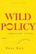 Wild Policy Indigeneity and the Unruly Logics of Intervention Anthropology of Policy