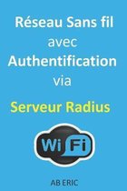 Reseau Sans fil avec Authentification via Serveur Radius