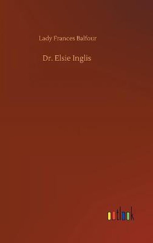 Dr. Elsie Inglis, Lady Frances Balfour 9783752401998 Boeken