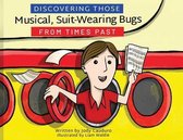 Discovering Those Musical, Suit Wearing Bugs From Times Past