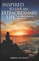 Inspired to Live an Extraordinary Life