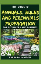DIY Guide To Annuals, Bulbs and Perennials Propagation