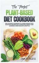 The Perfect Plant-Based Diet Cookbook