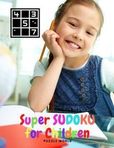 Super Sudoku for Children - Easy Sudoku Puzzle Book