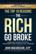 The Top 10 Reasons the Rich Go Broke: Powerful Stories That Will Transform Your Financial Life... Forever