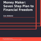 Money Maker: Seven Step Plan to Financial Freedom