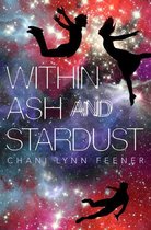 The Xenith Trilogy 3 - Within Ash and Stardust